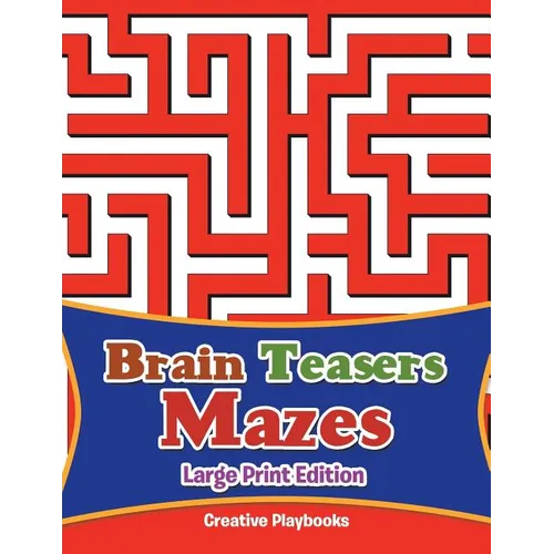 Brain Teasers Mazes Large Print Edition