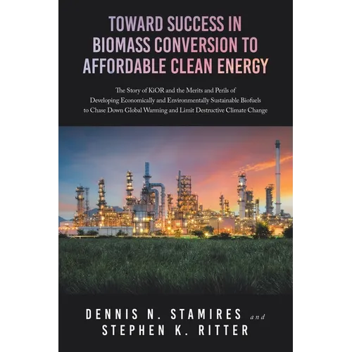 Toward Success in Biomass Conversion to Affordable Clean Energy: The Story of KiOR and the Merits and Perils of Developing Economically and Environmen