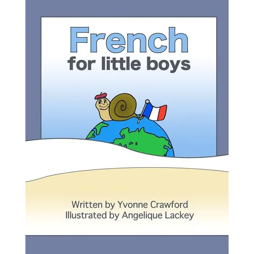 French for Little Boys: A beginning French workbook for little boys