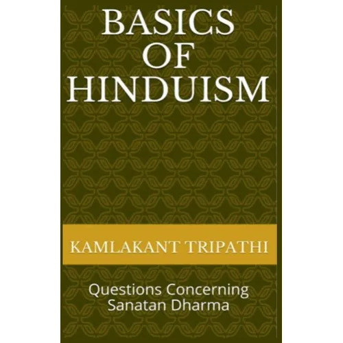 Basics of Hinduism: Questions Concerning Sanatan Dharma