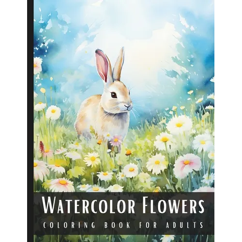 Watercolor Coloring Book for Adults: Large Print Stress Relief Adult Coloring Book with Botanical, Wildflower Sceneries and Animal Motifs - 50 Colorin