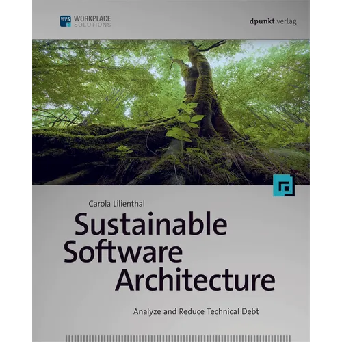 Sustainable Software Architecture: Analyze and Reduce Technical Debt