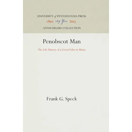 Penobscot Man: The Life History of a Forest Tribe in Maine