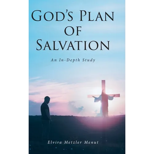 God's Plan of Salvation: An In-Depth Study