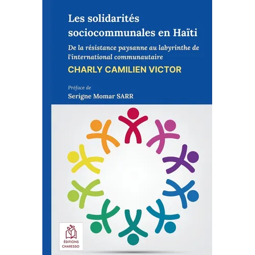 Les solidarités sociocommunales en Haïti: De la résistance paysanne au labyrinthe de l'international communautaire
