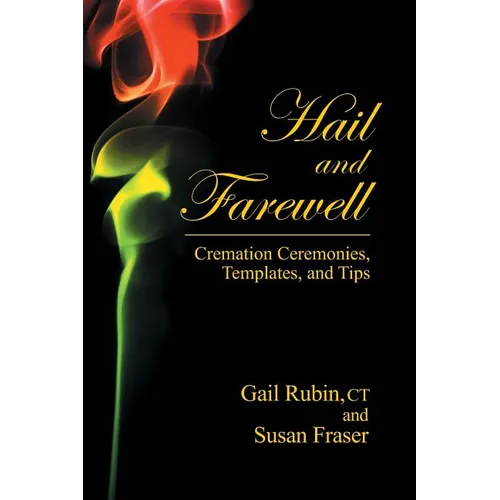 Hail and Farewell: Cremation Ceremonies, Templates and Tips