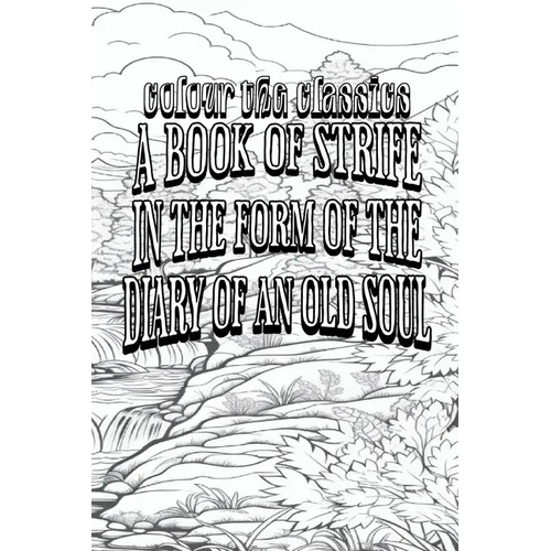EXCLUSIVE COLORING BOOK Edition of George MacDonald's A Book of Strife in the Form of the Diary of an Old Soul