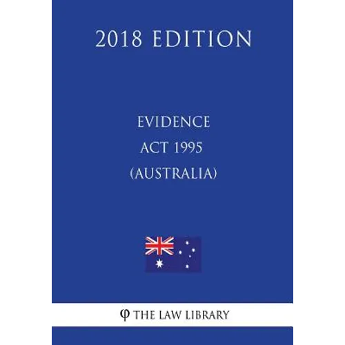 Evidence Act 1995 (Australia) (2018 Edition)