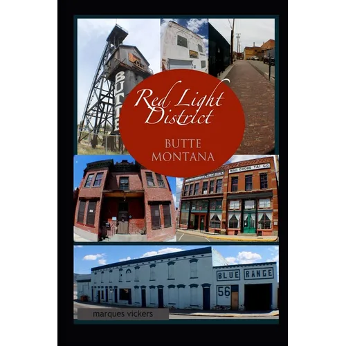 The Red-Light District of Butte Montana: The Decadence and Dissolution Of A Local Institution