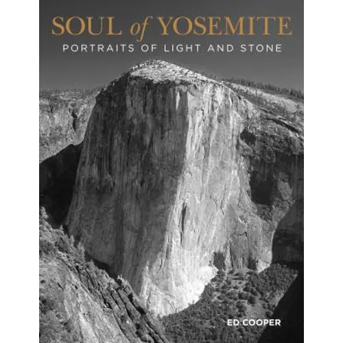 Soul of Yosemite: Portraits of Light and Stone