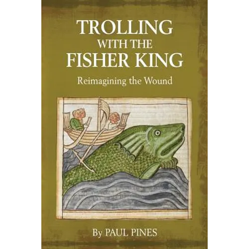 Trolling with the Fisher King: Reimagining the Wound