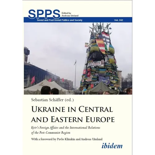 Ukraine in Central and Eastern Europe: Kyiv's Foreign Affairs and the International Relations of the Post-Communist Region