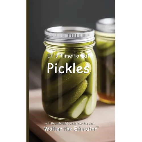 It's Time to Eat Pickles