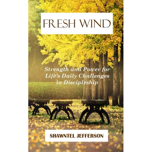 Fresh Wind: Strength and Power for Life's Daily Challenges in Discipleship