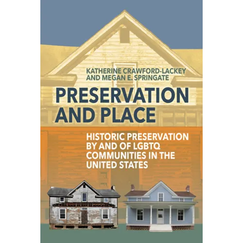 Preservation and Place: Historic Preservation by and of LGBTQ Communities in the United States