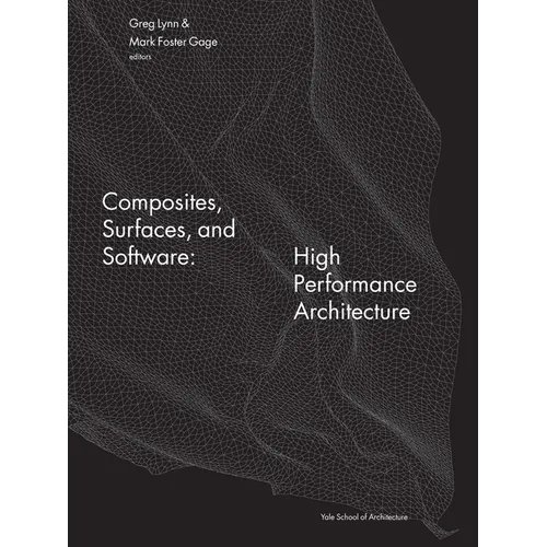 Composites, Surfaces, and Software: High Performance Architecture
