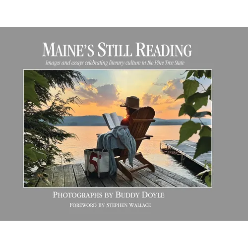 Maine's Still Reading: Images and Essays Celebrating Literary Culture in the Pine Tree State