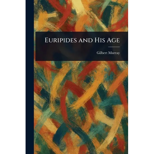 Euripides and His Age