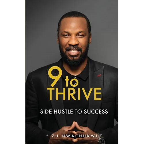 9 to Thrive: Side Hustle to Success