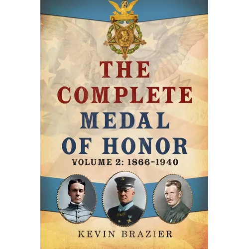 The Complete Medal of Honor, Volume 2: 1866-1940