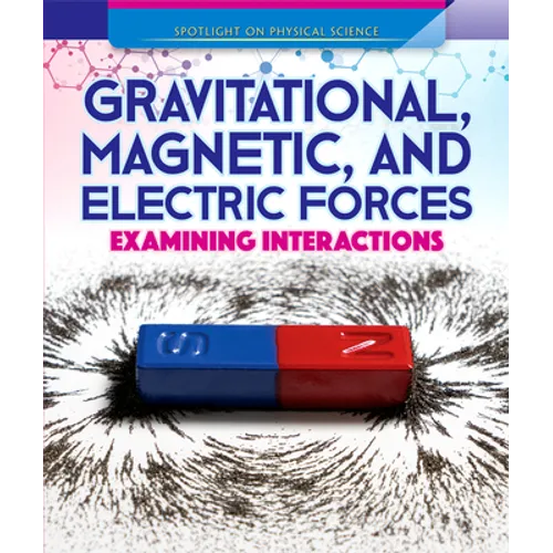 Gravitational, Magnetic, and Electric Forces: Examining Interactions