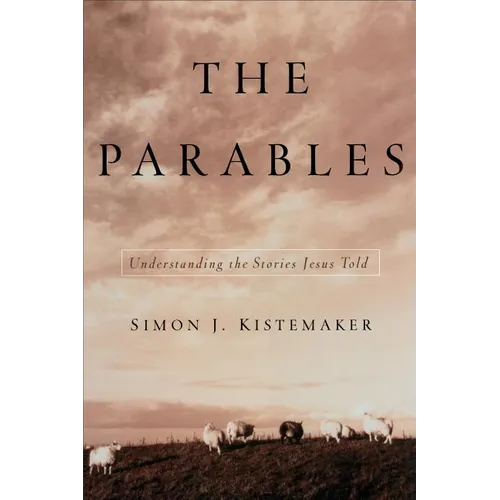 The Parables: Understanding the Stories Jesus Told