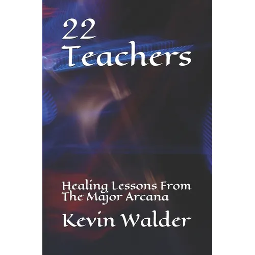 22 Teachers: Healing Lessons From The Major Arcana