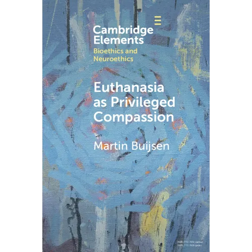 Euthanasia as Privileged Compassion