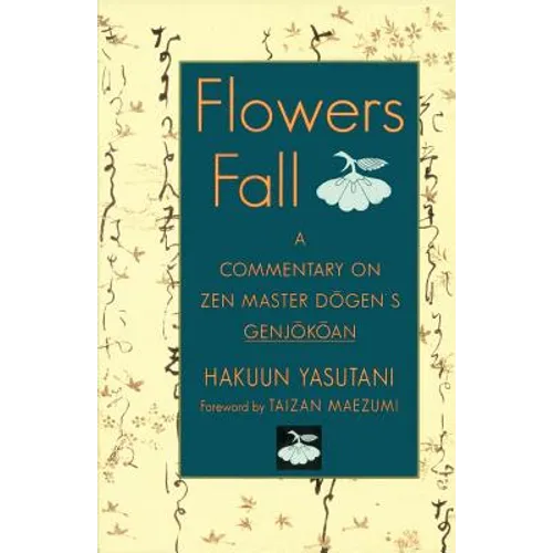 Flowers Fall: A Commentary on Dogen's Genjokoan