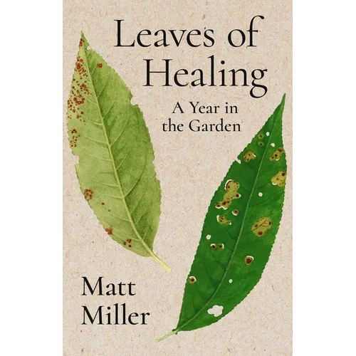 Leaves of Healing: A Year in the Garden