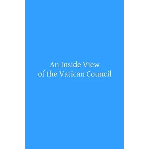 An Inside View of the Vatican Council: In the Speech of the Most Reverend Archbishop Kenrick of Saint Louis
