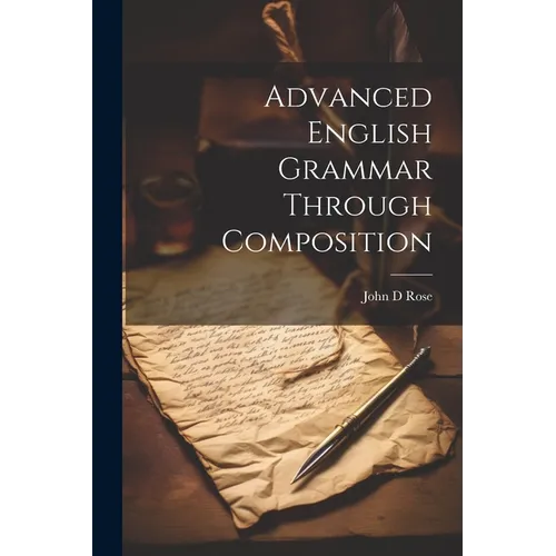 Advanced English Grammar Through Composition