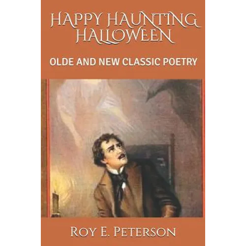 Happy Haunting Halloween: Olde and New Classic Poetry