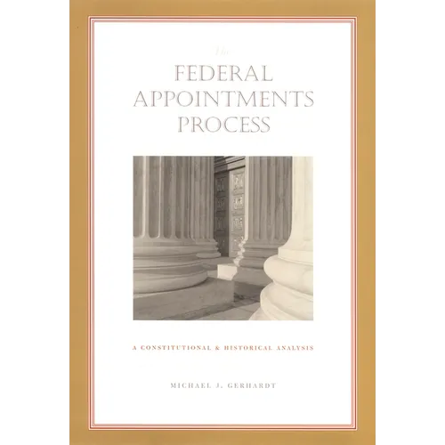 The Federal Appointments Process: A Constitutional and Historical Analysis