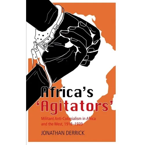 Africa's `Agitators': Militant Anti-Colonialism in Africa and the West, 1918-1939 - Paperback