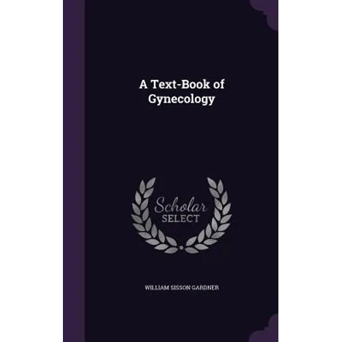 A Text-Book of Gynecology