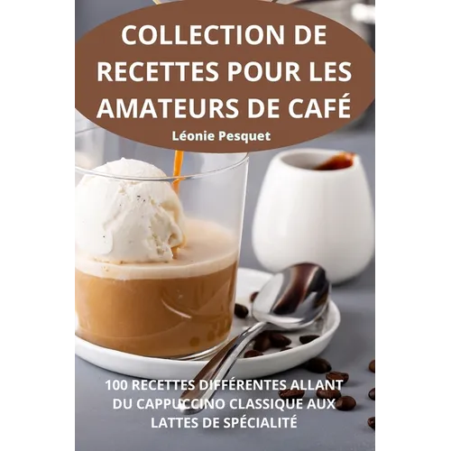 Collection de Recettes Pour Les Amateurs de Café