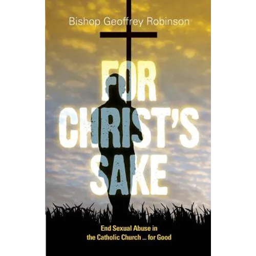 For Christ's Sake: End Sexual Abuse in the Catholic Church... for Good