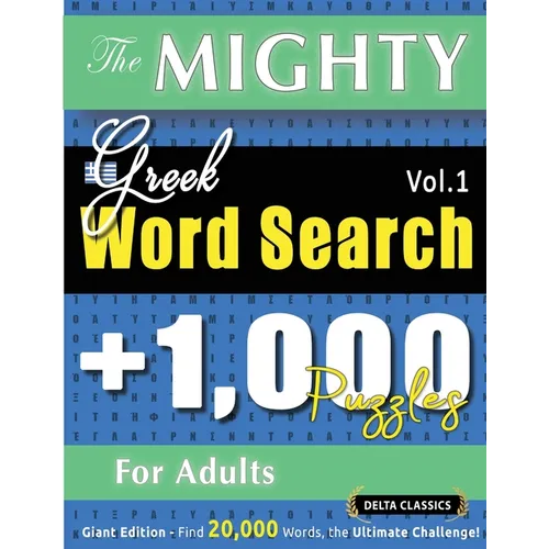 The Mighty Greek Word Search - 1,000 Puzzles for Adults - Delta Classics - Giant Edition - Find 20,000 Words, the Ultimate Challenge!