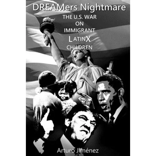 DREAMers Nightmare: The U.S. War on Immigrant Latinx Children