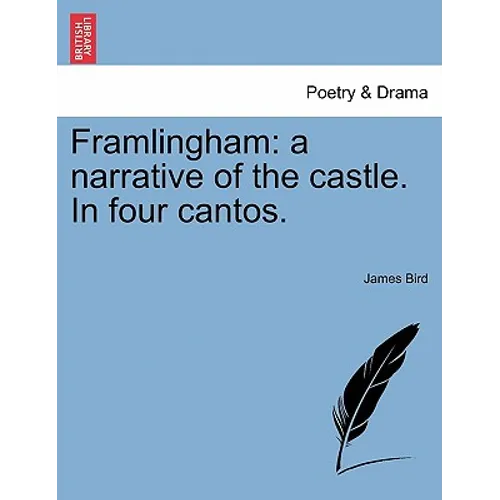 Framlingham: A Narrative of the Castle. in Four Cantos.