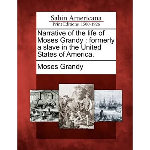 Narrative of the Life of Moses Grandy: Formerly a Slave in the United States of America.