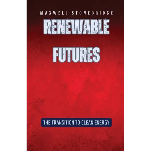 Renewable Futures: The Transition to Clean Energy