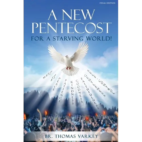 A New Pentecost for a Starving World! Final Edition
