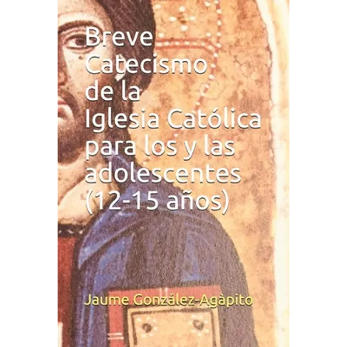 Breve Catecismo de la Iglesia Católica para los y las adolescentes (12-15 años)