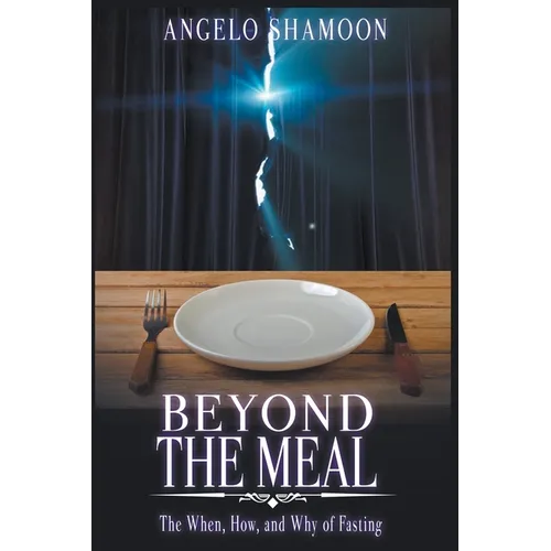 Beyond The Meal: The When, How, and Why of Fasting