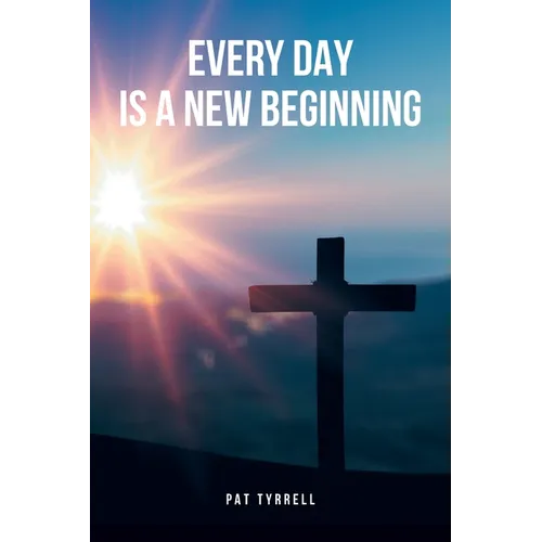 Every Day Is a New Beginning
