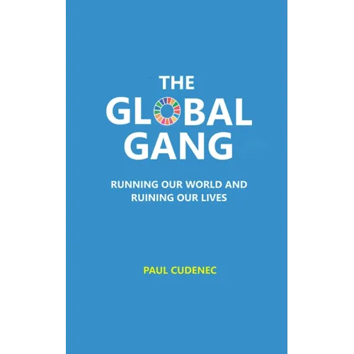 The Global Gang Running Our World and Ruining Our Lives