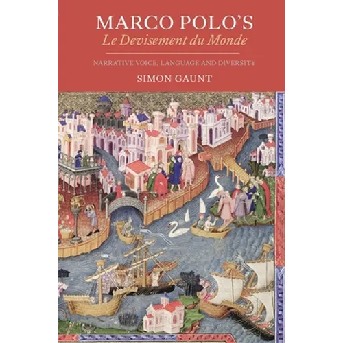 Marco Polo's Le Devisement Du Monde: Narrative Voice, Language and Diversity
