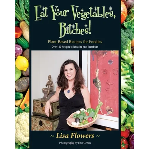 Eat Your Vegetables, Bitches!